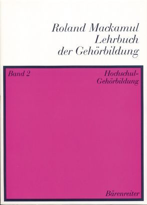 Lehrbuch der Gehörbildung / Hochschul-Gehörbildung von Mackamul,  Roland