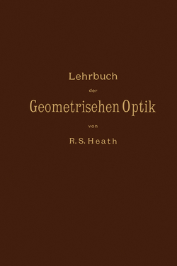 Lehrbuch der Geometrischen Optik von Heath,  R.S., Kanthack,  M.