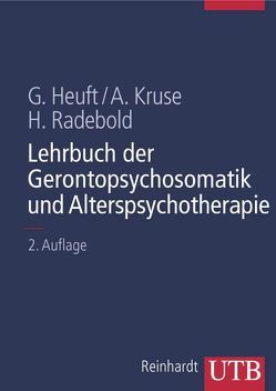 Lehrbuch der Gerontopsychosomatik und Alterspsychotherapie von Heuft,  Gereon, Kruse,  Andreas, Radebold,  Hartmut