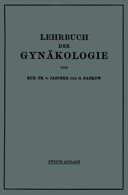 Lehrbuch der Gynäkologie von Jaschke,  Rud. Th. v., Pankow,  O.