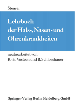 Lehrbuch der Hals-, Nasen- und Ohrenkrankheiten von Schlosshauer,  B., Steurer,  O., Vosteen,  K.H.