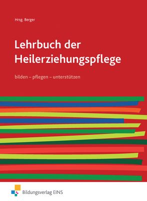 Lehrbuch der Heilerziehungspflege von Balz,  Hans-Jürgen, Berger,  Klaus Rudolf, Busche,  Andrea, Hamel,  Niels, Hartmann-Netzer,  Danae, Iven,  Claudia, Möllers,  Josef, Roeske,  Birgit, Roeske,  Claus, Sievert,  Christina, Sievert,  Dirk, Thiemann,  Helge, Züchner,  Kai