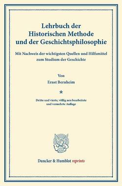 Lehrbuch der Historischen Methode und der Geschichtsphilosophie. von Bernheim,  Ernst