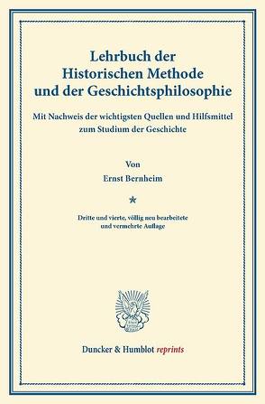 Lehrbuch der Historischen Methode und der Geschichtsphilosophie. von Bernheim,  Ernst