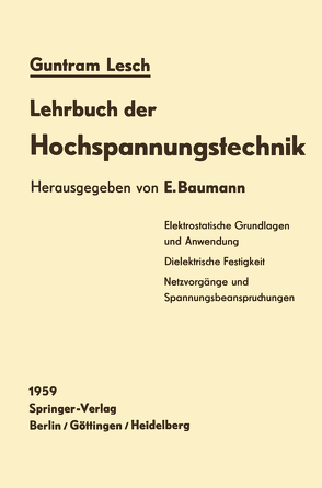 Lehrbuch der Hochspannungstechnik von Baumann,  E., Lesch,  G.