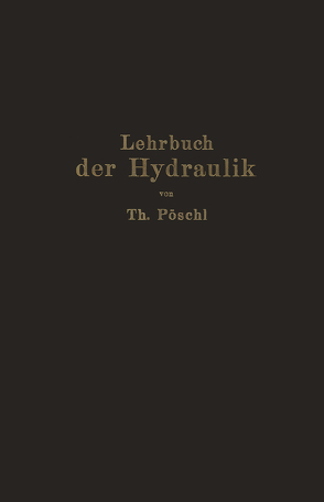 Lehrbuch der Hydraulik für Ingenieure und Physiker von Pöschl,  Theodor