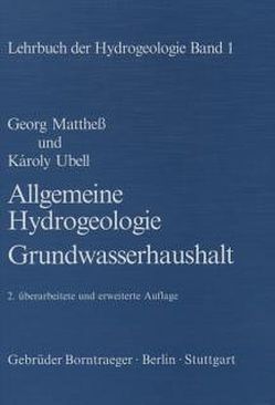 Lehrbuch der Hydrogeologie / Allgemeine Hydrogeologie –  Grundwasserhaushalt von Matthess,  Georg, Ubell,  Károly