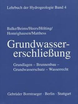 Lehrbuch der Hydrogeologie / Grundwassererschliessung von Balke,  Klaus D, Beims,  Ulrich, Heers,  Wilhelm, Matthess,  Georg