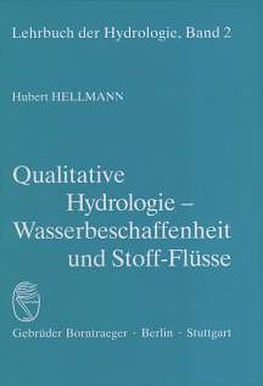 Lehrbuch der Hydrologie / Qualitative Hydrologie von Hellmann,  Herbert, Liebscher,  Hans J
