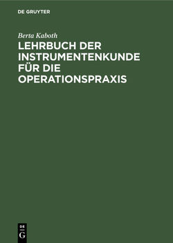 Lehrbuch der Instrumentenkunde für die Operationspraxis von Kaboth,  Berta