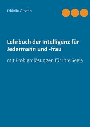 Lehrbuch der Intelligenz für Jedermann und -frau von Gmelin,  Fridolin