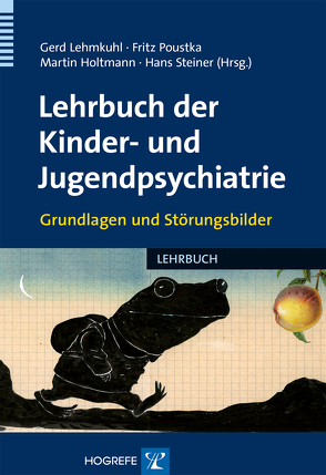 Lehrbuch der Kinder- und Jugendpsychiatrie von Holtmann,  Martin, Lehmkuhl,  Gerd, Poustka,  Fritz, Steiner,  Hans