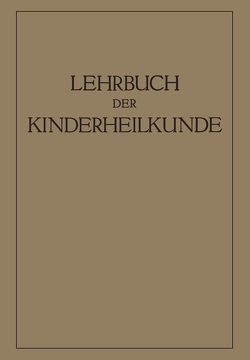 Lehrbuch der Kinderheilkunde von Brühl,  H., Degkwitz,  R., Eckstein,  A., Freudenberg,  E., Goebel,  F., György,  P., Rominger,  E.