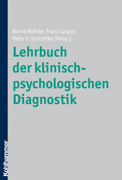 Lehrbuch der klinisch-psychologischen Diagnostik von Caspar,  Franz, Röhrle,  Bernd, Schlottke,  Peter F.
