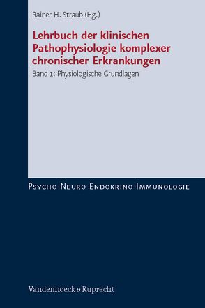 Lehrbuch der klinischen Pathophysiologie komplexer chronischer Erkrankungen. Band 1 von Straub,  Rainer H.