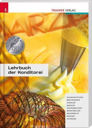 Lehrbuch der Konditorei von Auinger-Pfund,  Edith, Breiteneder,  Erich, Hassler,  Josef, Jenecek,  Herbert, Kaltenbacher,  Christian, Montibeller,  Gerhard, Reinprecht,  Rupert, Renger,  Norbert, Schranz,  Udo