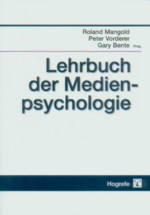 Lehrbuch der Medienpsychologie von Bente,  Gary, Mangold,  Roland, Vorderer,  Peter