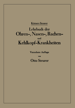 Lehrbuch der Ohren-, Nasen-, Rachen- und Kehlkopf-Krankheiten von Körner,  Otto, Steurer,  Otto