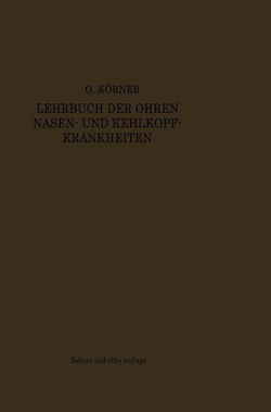 Lehrbuch der Ohren-, Nasen- und Kehlkopf-Krankheiten von Körner,  Otto