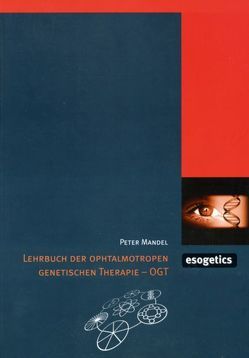 Lehrbuch der Opthalmotropen genetischen Therapie – OGT von Henneges,  Birgit, Kohl,  F X, Mandel,  Hans J, Mandel,  Peter