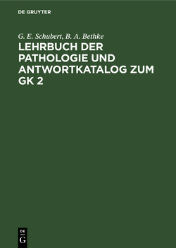 Lehrbuch der Pathologie und Antwortkatalog zum GK 2 von Bethke,  B. A., Schubert,  G.E.
