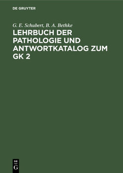 Lehrbuch der Pathologie und Antwortkatalog zum GK 2 von Bethke,  B. A., Schubert,  G.E.