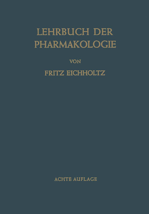Lehrbuch der Pharmakologie im Rahmen einer Allgemeinen Krankheitslehre von Eichholtz,  Fritz