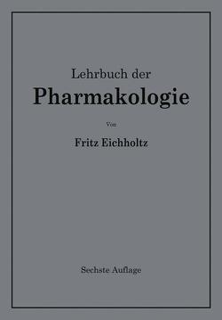 Lehrbuch der Pharmakologie im Rahmen einer allgemeinen Krankheitslehre von Eichholtz,  Fritz