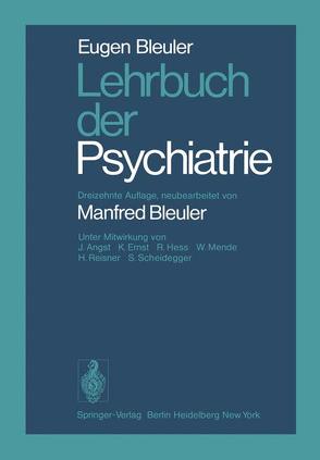 Lehrbuch der Psychiatrie von Angst,  J., Bleuler,  E., Bleuler,  M., Ernst,  K., Hess,  R., Mende,  W., Reisner,  H., Scheidegger,  S.