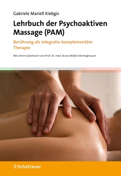 Lehrbuch der Psychoaktiven Massage (PAM) von Avakian,  Gayaneh Avanes, Joos,  Susanne Carla, Kiebgis,  Gabriele Mariell