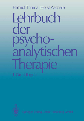 Lehrbuch der psychoanalytischen Therapie von Bilger,  A., Cierpka,  M., Grünzig,  H.J., Hohage,  R., Kächele,  Horst, Klöß,  L., Kübler,  J.C., Neudert,  L., Schors,  R., Schrenk,  H., Thomä,  B., Thomä,  Helmut