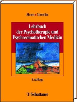 Lehrbuch der Psychotherapie und Psychosomatischen Medizin von Ahrens,  Stephan, Schneider,  Wolfgang