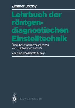 Lehrbuch der röntgendiagnostischen Einstelltechnik von Bast,  B., Bosnjakovic-Büscher,  Susanne, Riegler-Cipin,  C., Zimmer-Brossy,  Marianne
