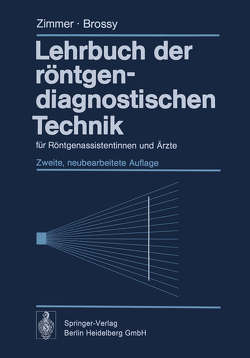 Lehrbuch der röntgendiagnostischen Technik von Brossy,  M., Zimmer,  E.A.