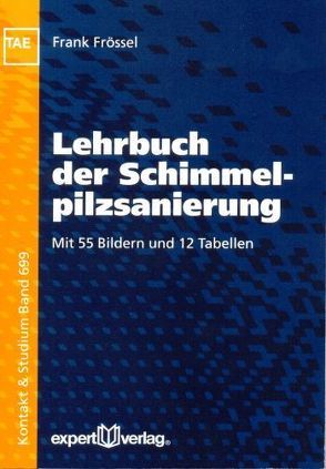 Lehrbuch der Schimmelpilzsanierung von Frössel,  Frank