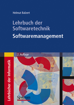 Lehrbuch der Softwaretechnik: Softwaremanagement von Balzert,  Helmut, Ebert,  C., Spindler
