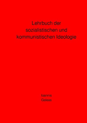 Lehrbuch der sozialistischen und kommunistischen Ideologie von Galeas,  Ioannis