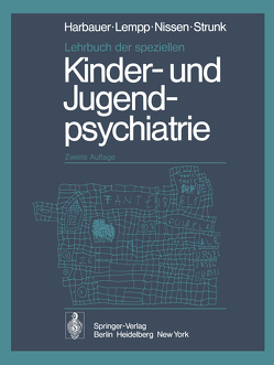 Lehrbuch der speziellen Kinder- und Jugendpsychiatrie von Harbauer,  H., Lempp,  R., Nissen,  G., Strunk,  P.