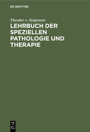 Lehrbuch der speziellen Pathologie und Therapie von Jürgensen,  Theodor v.