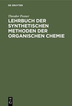 Lehrbuch der synthetischen Methoden der organischen Chemie von Posner,  Theodor