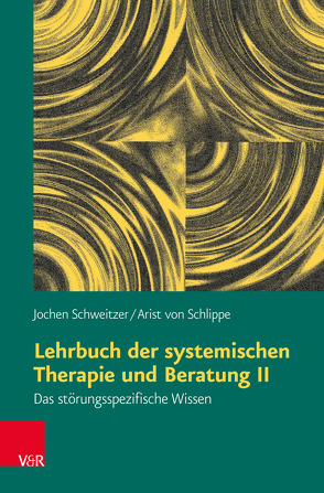 Lehrbuch der systemischen Therapie und Beratung II von Schweitzer,  Jochen, von Schlippe,  Arist