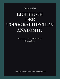 Lehrbuch der topographischen Anatomie von Hafferl,  Anton, Thiel,  Walter