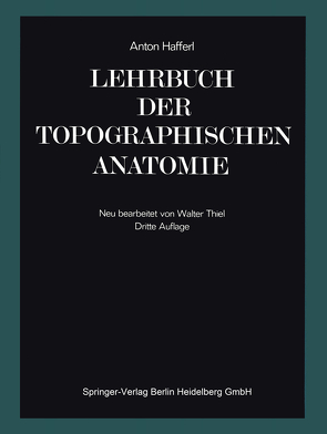 Lehrbuch der topographischen Anatomie von Hafferl,  Anton, Thiel,  Walter