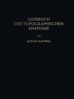 Lehrbuch der topographischen Anatomie von Hafferl,  Anton