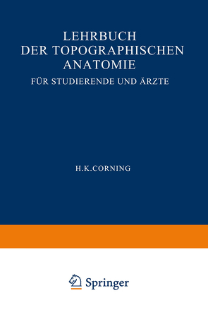Lehrbuch der topographischen Anatomie für Studierende und Ärzte von Corning,  Hanson Kelly