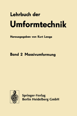 Lehrbuch der Umformtechnik von Dalheimer,  R., Dieterle,  K., Gieselberg,  K., Kaiser,  H., Lange,  K., Lange,  Kurt, Liewald,  Mathias, Noack,  P., Pohl,  W.