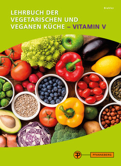 Lehrbuch der vegetarischen und veganen Küche – Vitamin V von Biehler,  Matthias