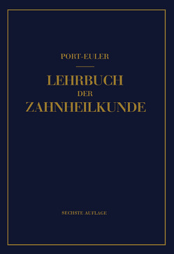 Lehrbuch der Zahnheilkunde von Euler,  H., Euler,  Hermann, Meyer,  W., Port,  Gottlieb, Rebel,  H.H., Ritter,  R.