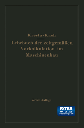Lehrbuch der zeitgemäßen Vorkalkulation im Maschinenbau von Käch,  Theodor, Kresta,  Friedrich