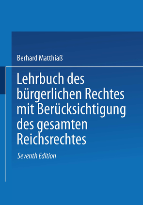 Lehrbuch des Bürgerlichen Rechtes von Matthiaß,  Bernhard